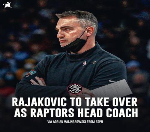 Woj：猛龙将聘请灰熊助教拉贾科维奇担任球队下一任主教练