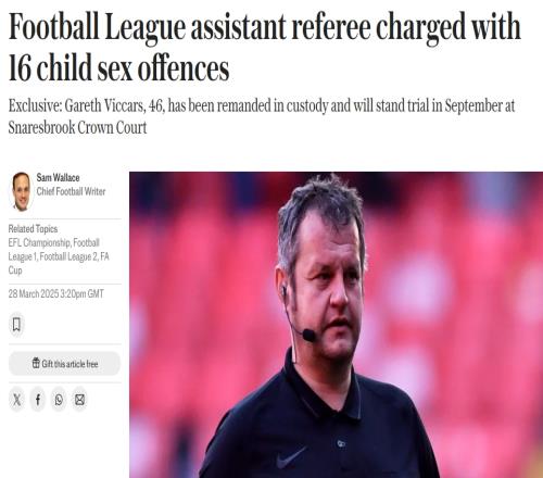 人渣！46岁英国裁判被控16项儿童性犯罪，将于今年9月受审